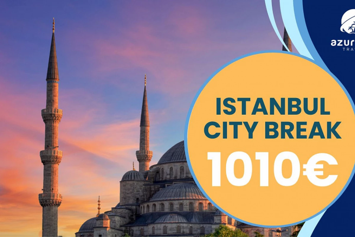 ISTANBUL CITYBREAK - Quote promozionali entro il 30/11